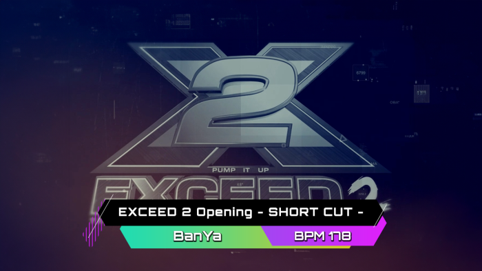 Exceed2 Opening - SHORT CUT - - BanYa