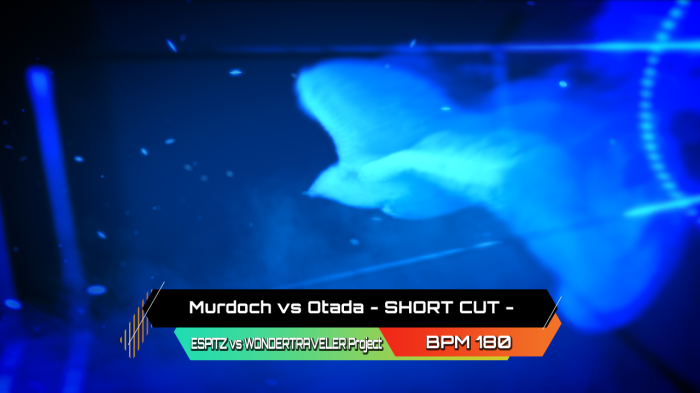 Murdoch vs Otada - SHORT CUT - - ESPITZ vs WONDERTRAVELER Project